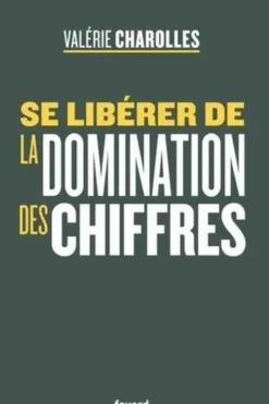 Se libérer de la domination des chiffres, Valérie Charolles
