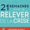 21 semaines pour se relever de la crise. Construire la feuille de route de son entreprise, Arnaud Marion