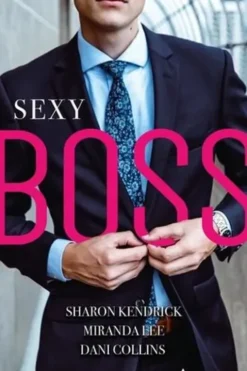 Sexy Boss. Milliardaire et patron ; Attirée par son patron ; Une idylle avec son patron, Sharon Kendrick