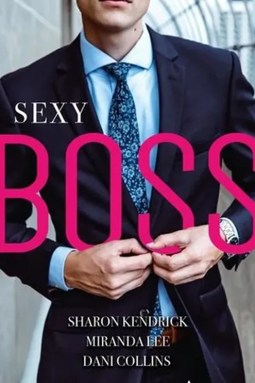 Sexy Boss. Milliardaire et patron ; Attirée par son patron ; Une idylle avec son patron, Sharon Kendrick