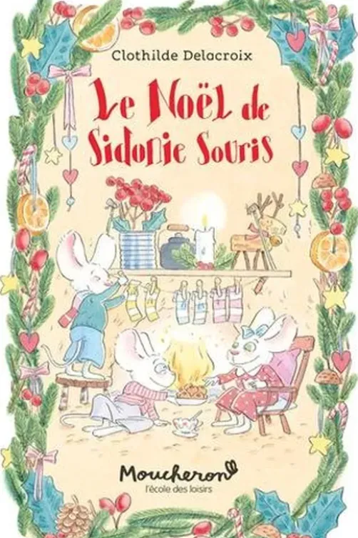 Sidonie Souris : Le Noël de Sidonie Souris, Clothilde Delacroix