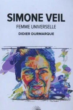 Simone Veil. Femme universelle, Didier Durmarque