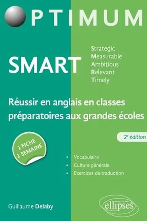 SMART Strategic, Measurable, Ambitious, Relevant, Timely. Réussir en anglais en classes préparatoires aux grandes écoles : une fiche/une semaine, 2e édition, Guillaume Delaby