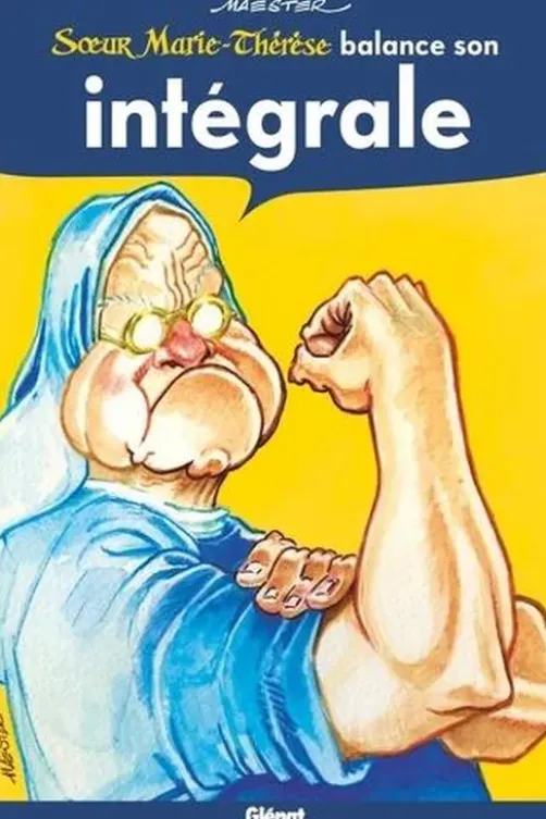Soeur Marie-Thérèse Intégrale : Soeur Marie-Thérèse balance son intégrale, Maëster