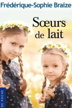 Soeurs de lait, Frédérique-Sophie Braize