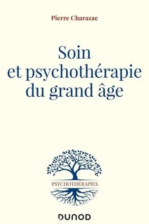 Soin et psychothérapie du grand âge, Pierre Charazac