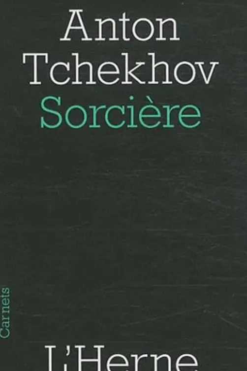 Sorcière. Suivi de la nouvelle Jour de fête, Anton Tchekhov