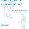 Sport et santé, mythe ou réalité ? Des activités physiques adaptées pour la santé, Tanguy Marqueste