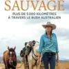 Sur la piste sauvage. Plus de 5000 kilomètres à travers le bush autralien, Aliénor Le Gouvello