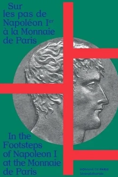 Sur les pas de Napoléon Ier à la Monnaie de Paris. Edition bilingue français-anglais, Béatrice Coullaré