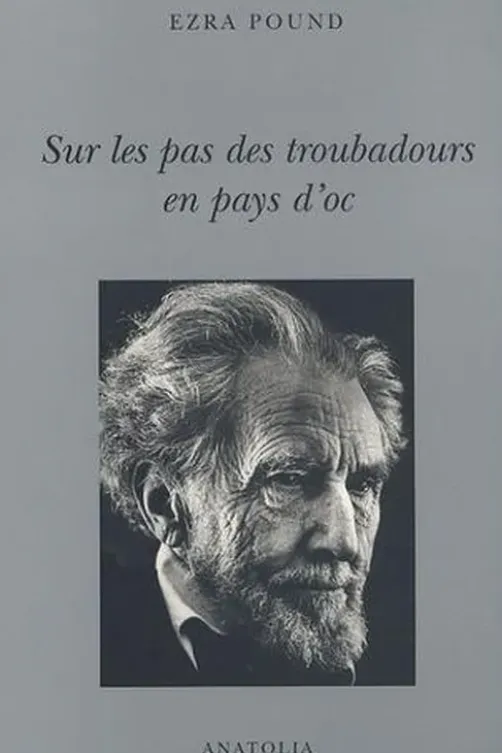 Sur les pas des troubadours en pays d'oc, Ezra Pound