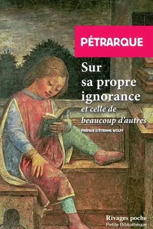 Sur sa propre ignorance et sur celle de beaucoup d'autres, Pétrarque