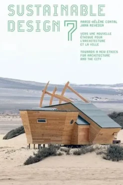 Sustainable Design. Vers une nouvelle éthique pour l'architecture et la ville Tome 7, Edition bilingue français-anglais, Marie-Hélène Contal