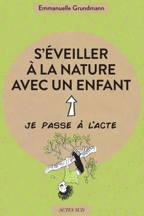 S'éveiller à la nature avec un enfant, Emmanuelle Grundmann