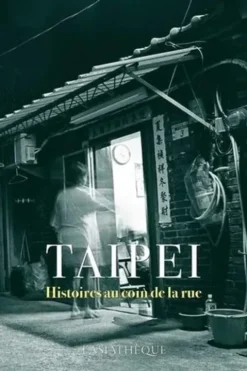 Taipei. Histoires au coin de la rue, Gwennaël Gaffric
