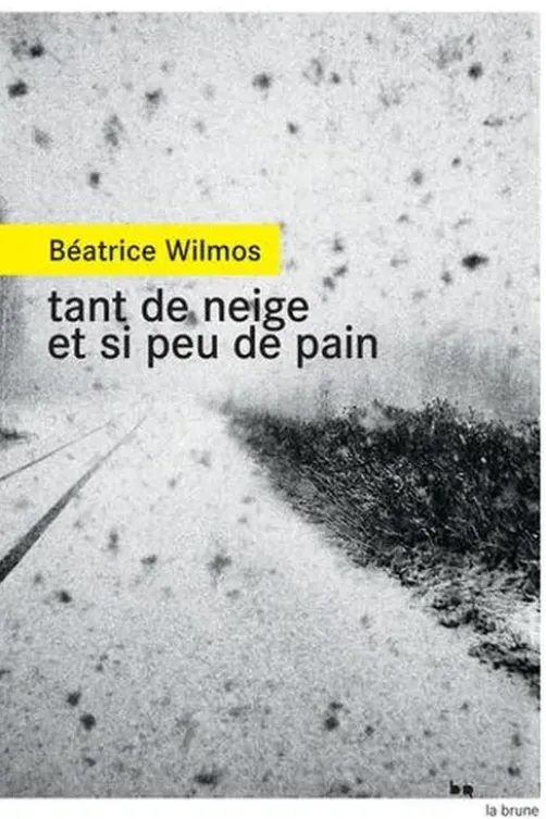 Tant de neige et si peu de pain, Béatrice Wilmos