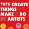 Tate create things to make & do by artists. Edition en anglais, Sally Tallant