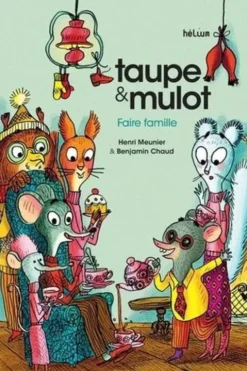 Taupe & Mulot Tome 6 : Faire famille, Henri Meunier