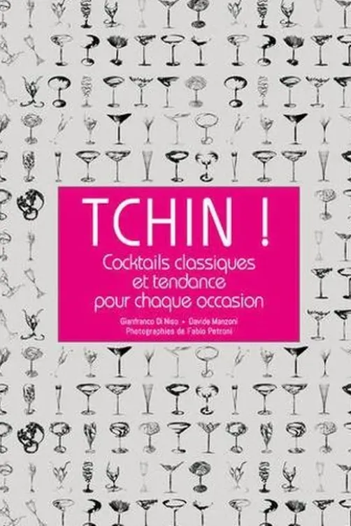 Tchin ! Cocktails classiques et tendance pour chaque occasion, Gianfranco Di Niso