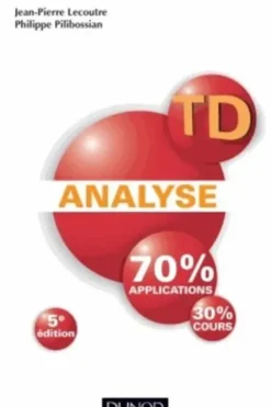 TD analyse. 70% applications, 30% cours, 5e édition, Jean-Pierre Lecoutre