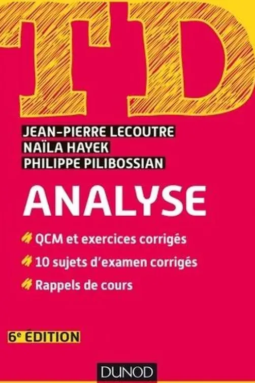 TD analyse. QCM et exercices corrigés, 10 sujets d'examen corrigés, rappel de cours, 6e édition, Jean-Pierre Lecoutre