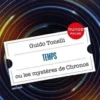 Temps ou les mystères de Chronos, Guido Tonelli