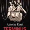 Terminus, Antoine Rault