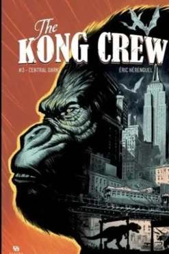 The Kong Crew Tome 3 : Central Dark, Eric Hérenguel