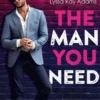 The Man You Need. Edition en anglais, Lyssa Kay Adams