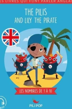 The Pilis : The Pilis and Lily the Pirate. Les nombres de 1 à 10, Edition en anglais, Hélène Camu