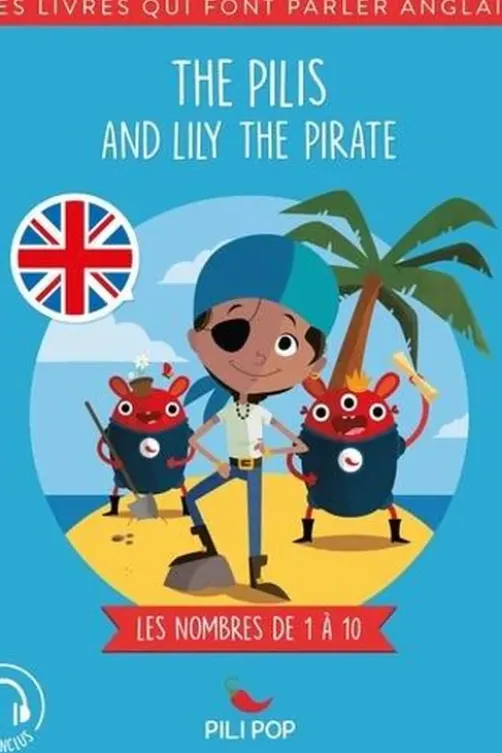 The Pilis : The Pilis and Lily the Pirate. Les nombres de 1 à 10, Edition en anglais, Hélène Camu