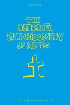 The ultimate autobiography of me too, Guillaume Bouzard