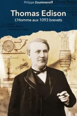 Thomas Edison. L'homme au 1093 brevets, Philippe Zoummeroff