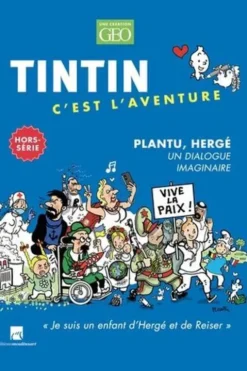 Tintin c'est l'aventure Hors-série : Plantu, Hergé. Un dialogue imaginaire, Eric Meyer