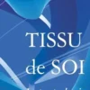 Tissu de soi. Instants de vies, Christiane Dufourcq-Chappaz