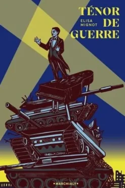 Ténor de guerre. Le dernier rôle de Wassyl Slipak, Elisa Mignot