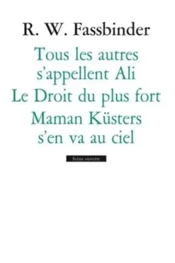 Tous les autres s'appellent Ali ; Le Droit du plus fort ; Maman Küsters s'en va au ciel, Rainer-Werner Fassbinder