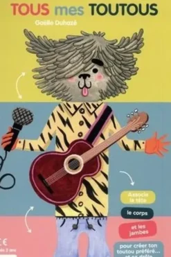 Tous mes toutous. Un livre pêle-mêle pour créer 1000 toutous complètement fous !, Gaëlle Duhazé