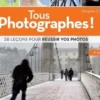 Tous photographes ! 58 leçons pour réussir vos photos, 2e édition, Jacques Croizer