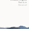Toute la vie. Poèmes 1957-2016, Fernando Grignola