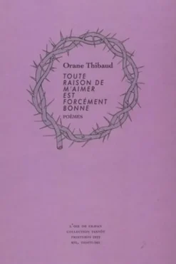 Toute raison de m'aimer est forcément bonne, Orane Thibaud