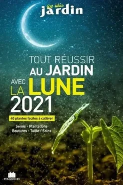 Tout réussir au jardin avec la Lune. 40 plantes faciles à cultiver, Edition 2021, Guylaine Goulfier
