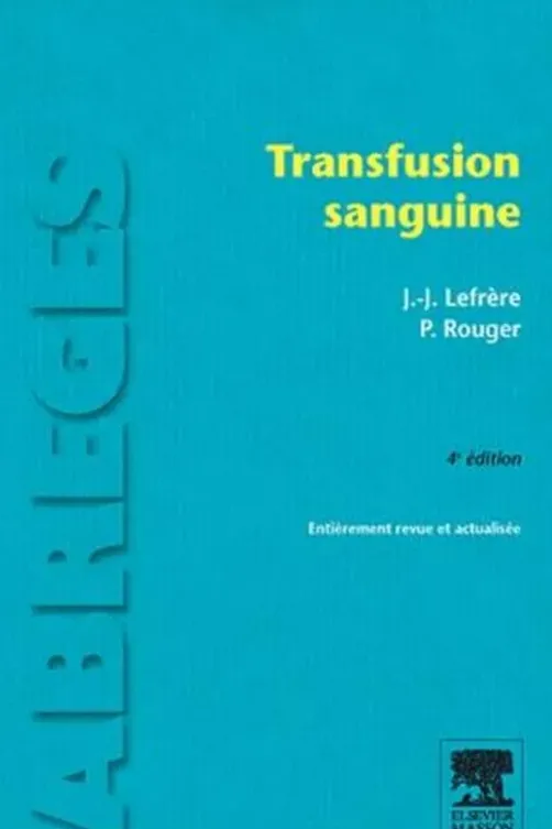 Transfusion sanguine. 4e édition revue et corrigée, Philippe Rouger