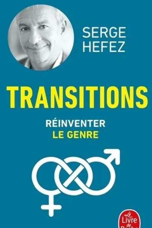 Transitions. Réinventer le genre, Serge Hefez