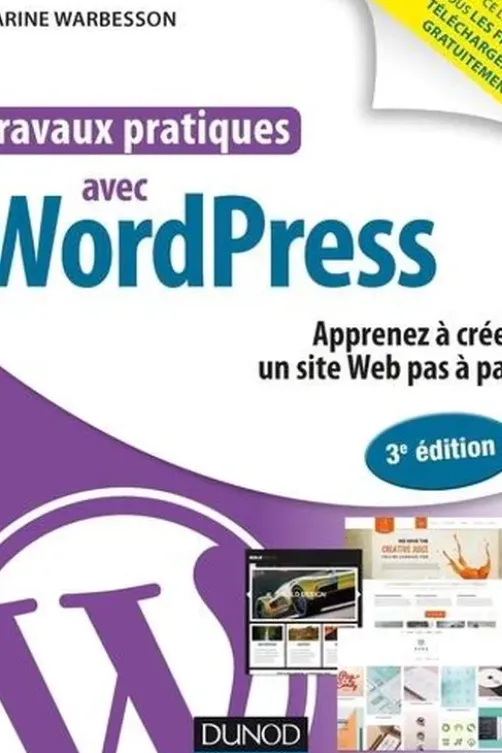 Travaux pratiques avec WordPress. 3e édition, Karine Warbesson