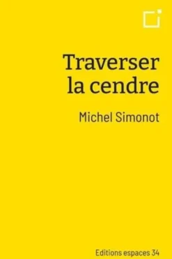 Traverser la cendre, Michel Simonot