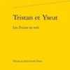 Tristan et Yseut. Les Tristan en vers, Jean-Charles Payen