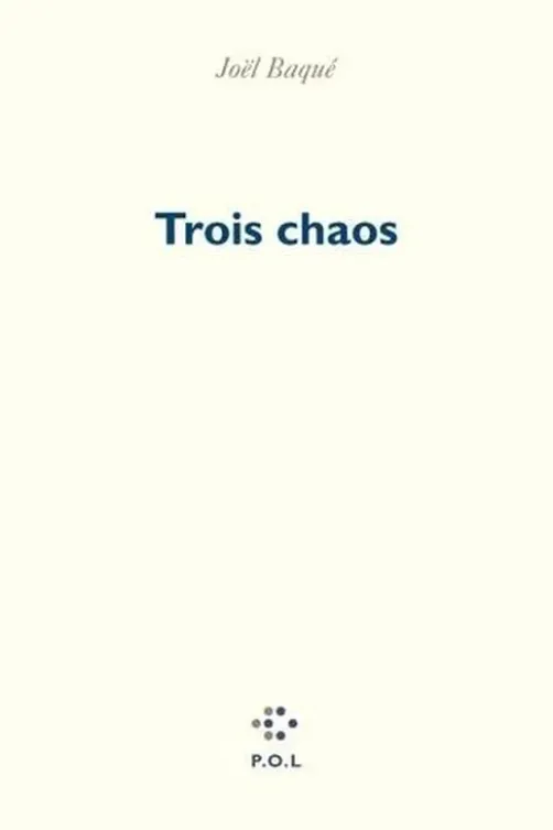 Trois chaos, Joël Baqué