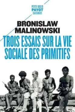 Trois essais sur la vie sociale des primitifs, Bronislaw Malinowski