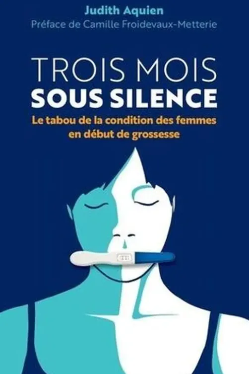 Trois mois sous silence. Le tabou de la condition des femmes en début de grossesse, Judith Aquien